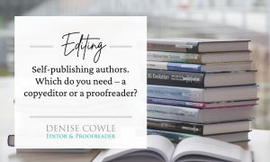 Self-publishing authors. Which do you need - a copyeditor or proofreader