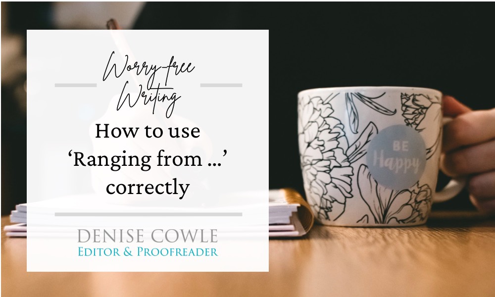 How to use 'ranging from' correctly. A blog post by Denise Cowle