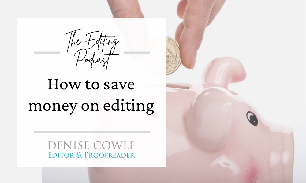 How to save money on editing: a transcript of The Editing Podcast episode